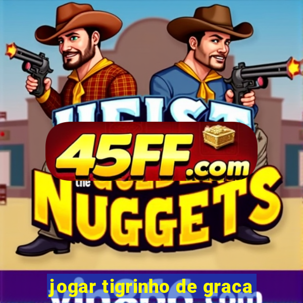 jogar tigrinho de graca